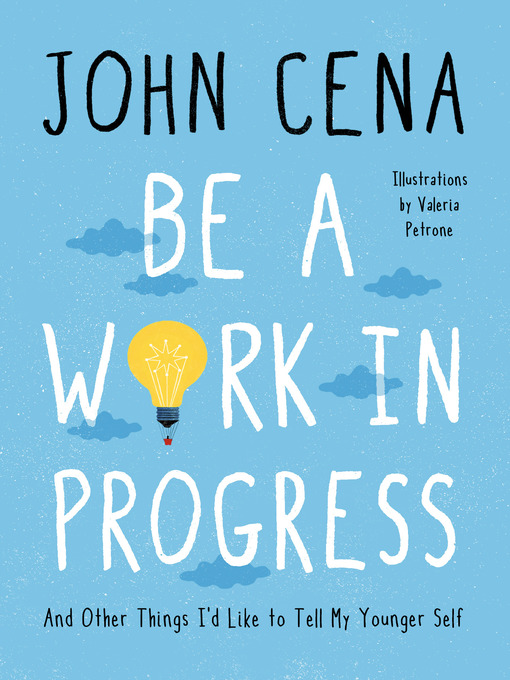 Title details for Be a Work in Progress by John Cena - Wait list